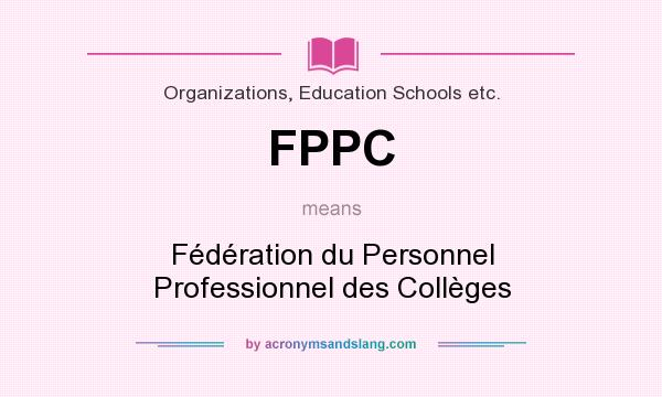 What does FPPC mean? It stands for Fédération du Personnel Professionnel des Collèges