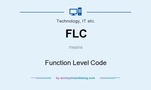 What does FLC mean? It stands for Function Level Code