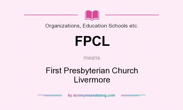 What does FPCL mean? It stands for First Presbyterian Church Livermore