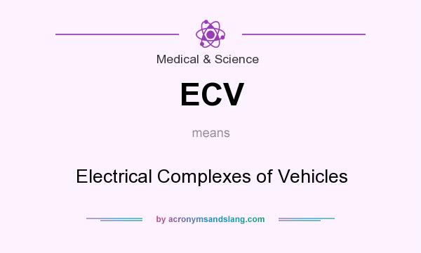 What does ECV mean? It stands for Electrical Complexes of Vehicles