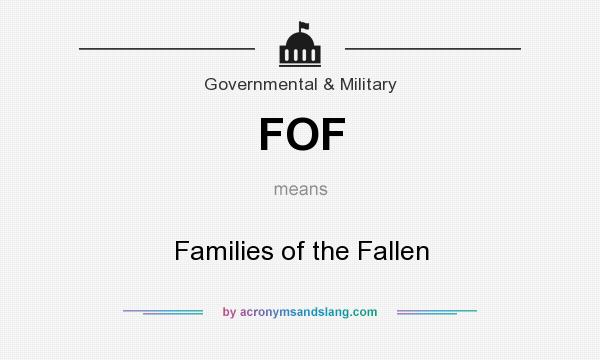 What does FOF mean? It stands for Families of the Fallen