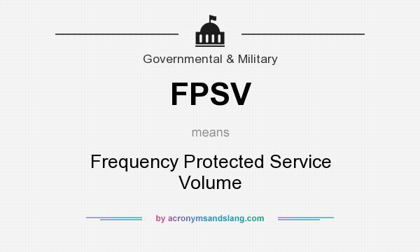 What does FPSV mean? It stands for Frequency Protected Service Volume