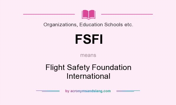 What does FSFI mean? It stands for Flight Safety Foundation International