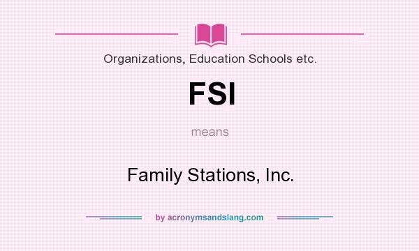 What does FSI mean? It stands for Family Stations, Inc.