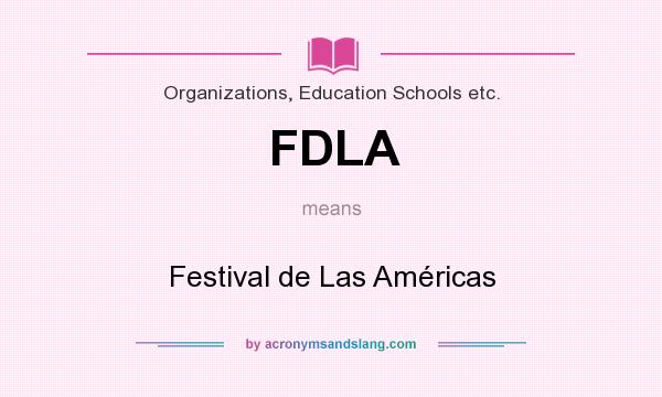 What does FDLA mean? It stands for Festival de Las Américas