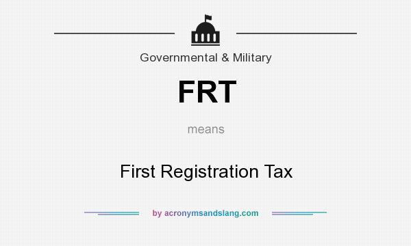 What does FRT mean? It stands for First Registration Tax