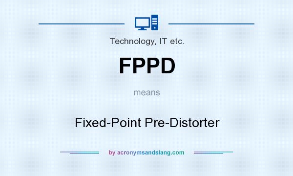 What does FPPD mean? It stands for Fixed-Point Pre-Distorter