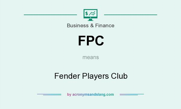 What does FPC mean? It stands for Fender Players Club