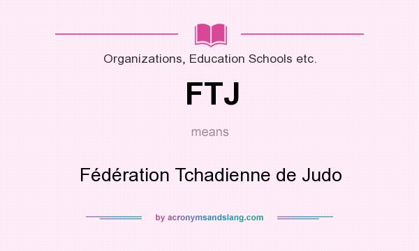 What does FTJ mean? It stands for Fédération Tchadienne de Judo