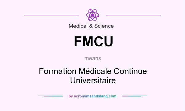 What does FMCU mean? It stands for Formation Médicale Continue Universitaire