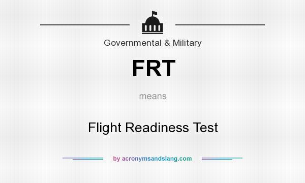 What does FRT mean? It stands for Flight Readiness Test