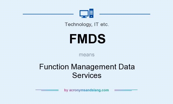 What does FMDS mean? It stands for Function Management Data Services