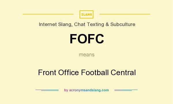 What does FOFC mean? It stands for Front Office Football Central