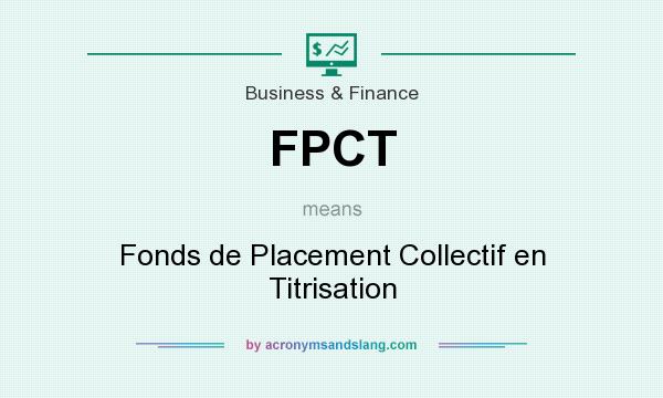 What does FPCT mean? It stands for Fonds de Placement Collectif en Titrisation