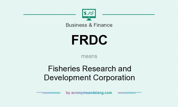 What does FRDC mean? It stands for Fisheries Research and Development Corporation