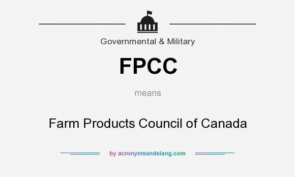 What does FPCC mean? It stands for Farm Products Council of Canada