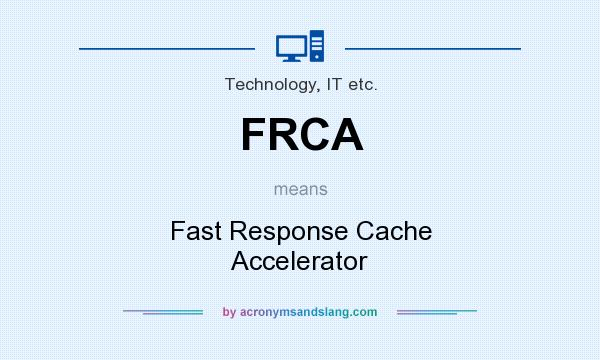 What does FRCA mean? It stands for Fast Response Cache Accelerator