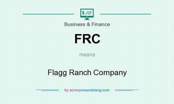 What does FRC mean? It stands for Flagg Ranch Company