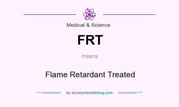 What does FRT mean? It stands for Flame Retardant Treated