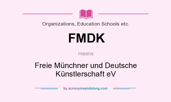 What does FMDK mean? It stands for Freie Münchner und Deutsche Künstlerschaft eV