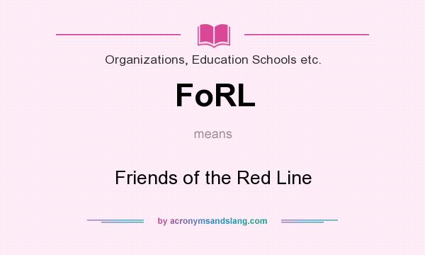 What does FoRL mean? It stands for Friends of the Red Line
