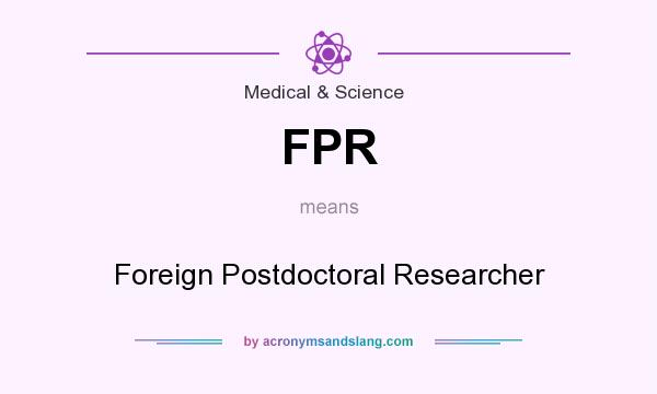 What does FPR mean? It stands for Foreign Postdoctoral Researcher