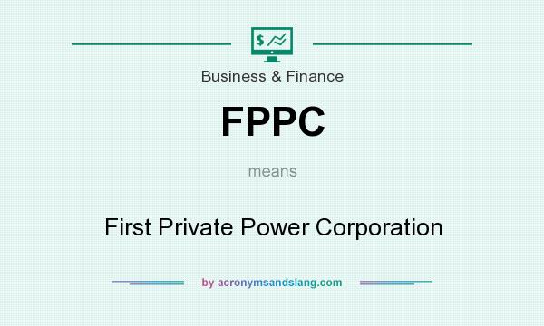 What does FPPC mean? It stands for First Private Power Corporation