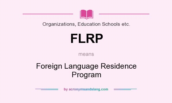 What does FLRP mean? It stands for Foreign Language Residence Program