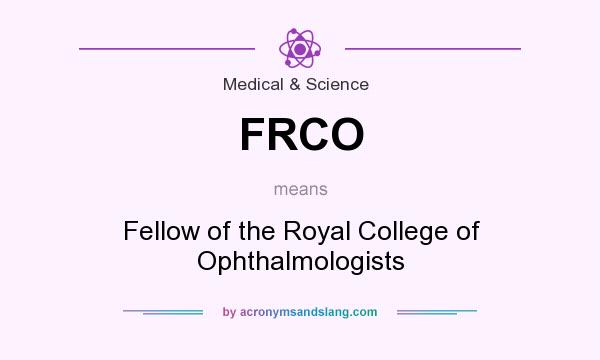 What does FRCO mean? It stands for Fellow of the Royal College of Ophthalmologists