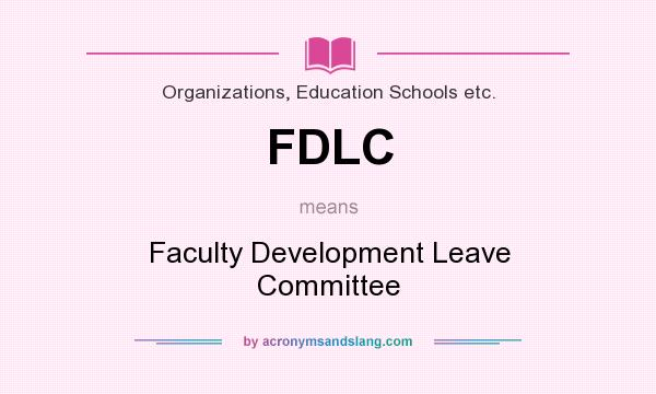 What does FDLC mean? It stands for Faculty Development Leave Committee