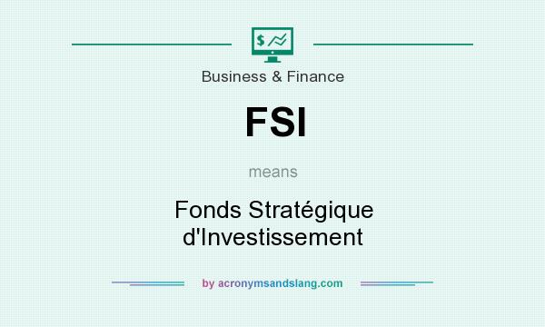 What does FSI mean? It stands for Fonds Stratégique d`Investissement