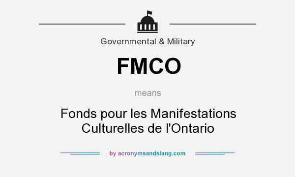 What does FMCO mean? It stands for Fonds pour les Manifestations Culturelles de l`Ontario