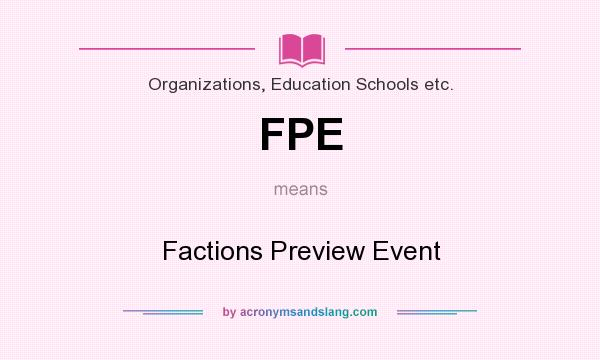 What does FPE mean? It stands for Factions Preview Event