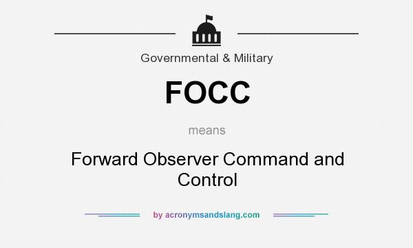 What does FOCC mean? It stands for Forward Observer Command and Control