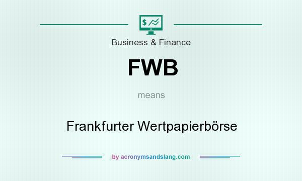 What does FWB mean? It stands for Frankfurter Wertpapierbörse