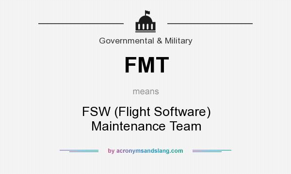 What does FMT mean? It stands for FSW (Flight Software) Maintenance Team