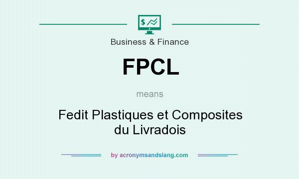 What does FPCL mean? It stands for Fedit Plastiques et Composites du Livradois