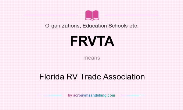What does FRVTA mean? It stands for Florida RV Trade Association