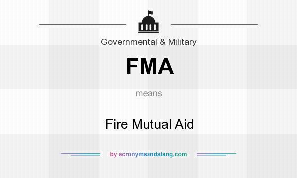 What does FMA mean? It stands for Fire Mutual Aid