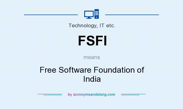 What does FSFI mean? It stands for Free Software Foundation of India
