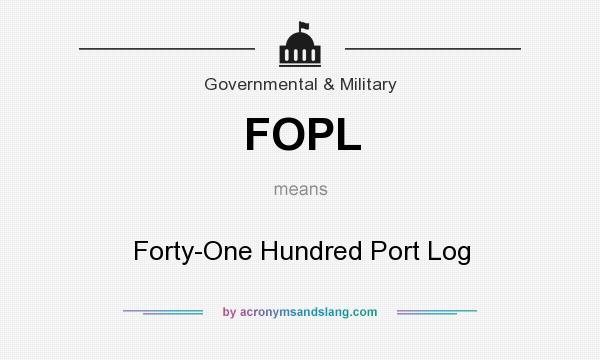 What does FOPL mean? It stands for Forty-One Hundred Port Log