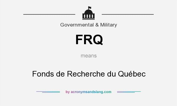 What does FRQ mean? It stands for Fonds de Recherche du Québec