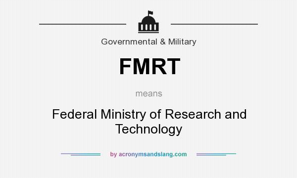 What does FMRT mean? It stands for Federal Ministry of Research and Technology