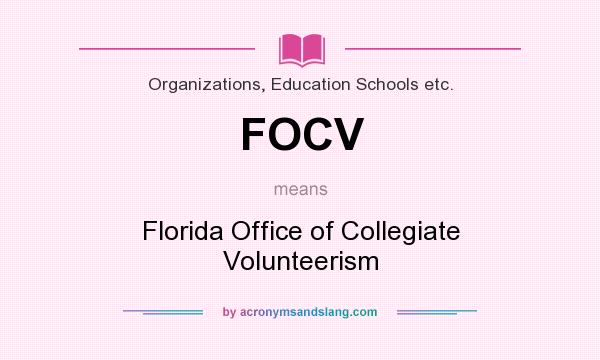 What does FOCV mean? It stands for Florida Office of Collegiate Volunteerism