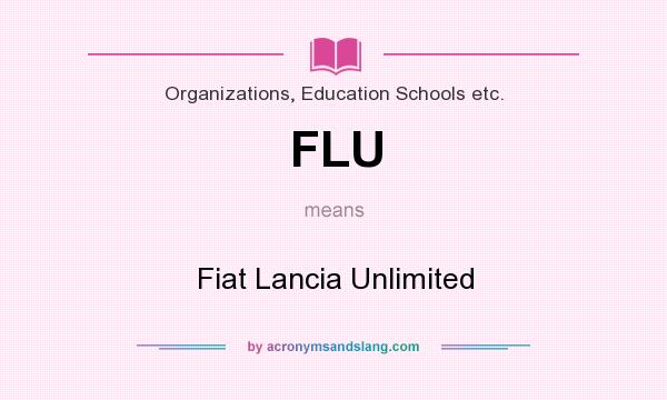 What does FLU mean? It stands for Fiat Lancia Unlimited