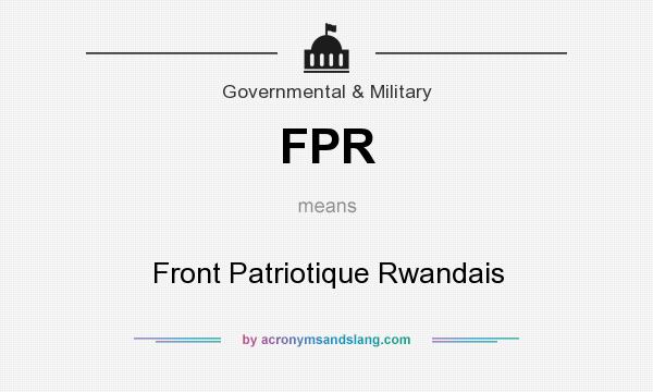 What does FPR mean? It stands for Front Patriotique Rwandais