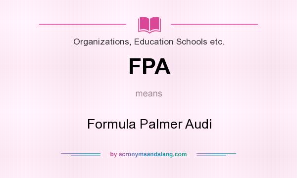 What does FPA mean? It stands for Formula Palmer Audi