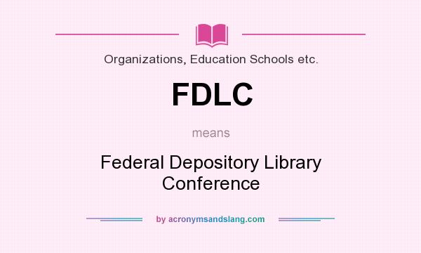 What does FDLC mean? It stands for Federal Depository Library Conference