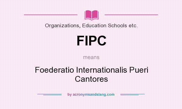 What does FIPC mean? It stands for Foederatio Internationalis Pueri Cantores