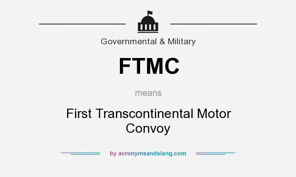 What does FTMC mean? It stands for First Transcontinental Motor Convoy